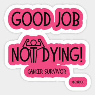 Good Job Not Dying Sticker